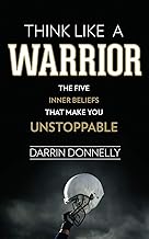 Think Like a Warrior: The Five Inner Beliefs That Make You Unstoppable (Sports for the Soul) Paperback – May 4, 2016-image